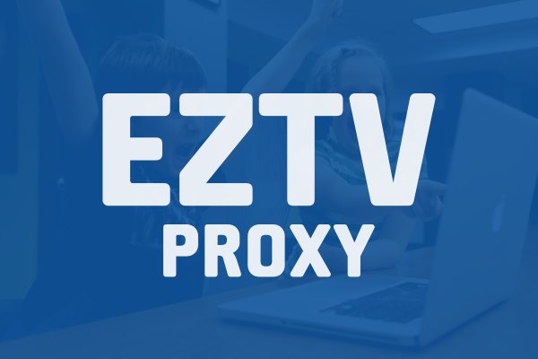 *New* EZTV Proxy 2018 – EZTV Unblocked & EZTV Torrent Mirror Sites List (100% Working)
