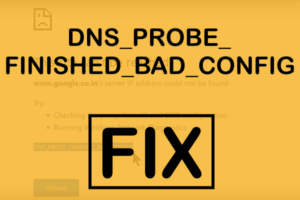 [Quick] How to Fix DNS_PROBE_FINISHED_BAD_CONFIG Error On Chrome & Firefox (2018)