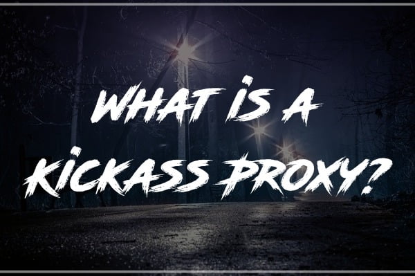 What is a Kickass Proxy 2020?