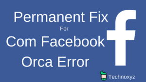 Permanent Fix for pname com facebook orca error