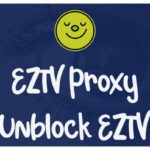 EZTV Proxy (2023) Mirror Sites To Unblock EZTV