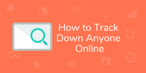 Several Ways to Track Down Anyone Online