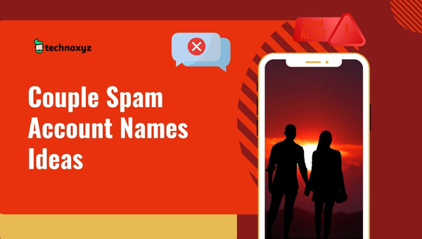 Couple Spam Account Names Ideas (2023)