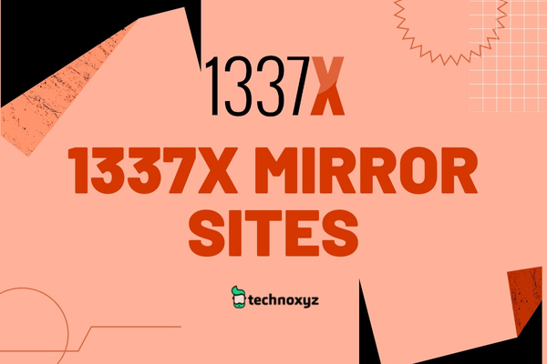 1337x Mirror Sites To Unblock 1337x.to In 2023