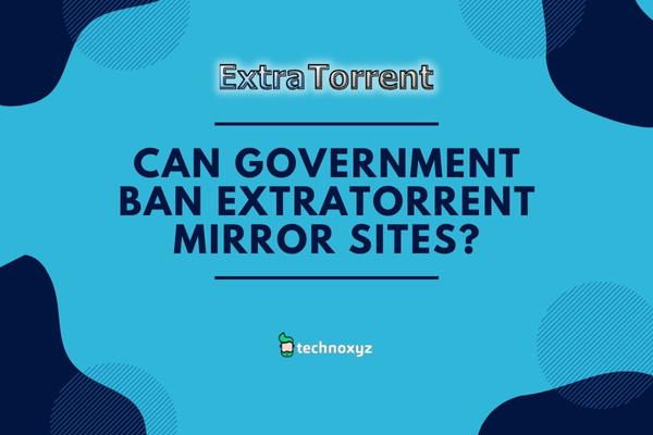 Can Government Ban Extratorrent Proxy Sites?