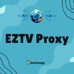 EZTV Proxy (March 2023) Working Mirror Sites To Unblock
