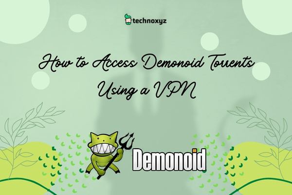 How to Access Demonoid Torrents Using a VPN?