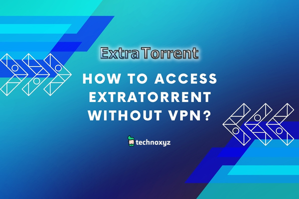 How to Access Extratorrent Without VPN?