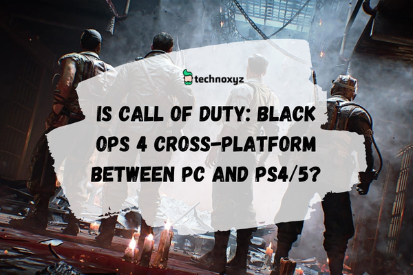 Is Call of Duty: Black Ops 4 Cross-Platform Between PC and PS4/5?