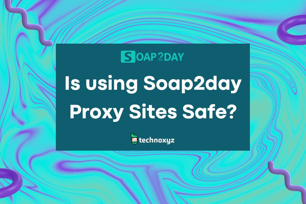 Is Using Soap2day Proxy Sites Safe?