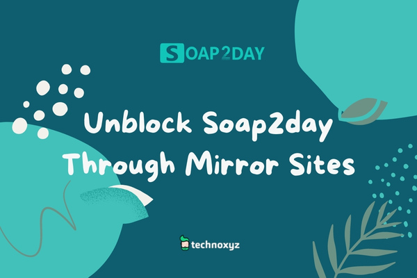 Soap2day Mirror Sites To Unblock Soap2day In 2023