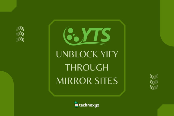 YTS Mirror Sites To Unblock YIFY Torrents In 2023
