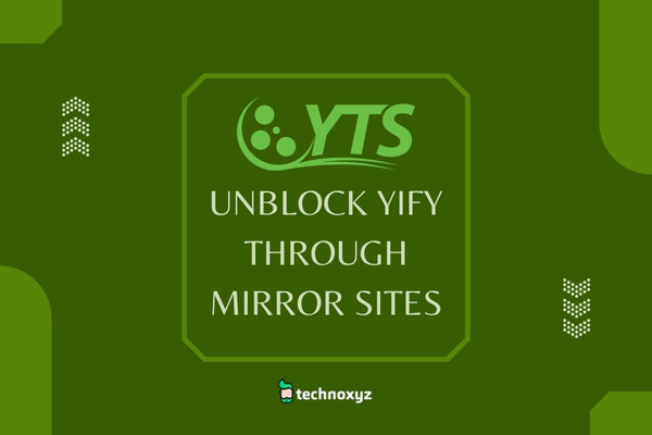 YTS Mirror Sites To Unblock YIFY Torrents In 2024