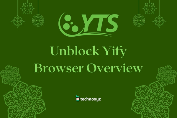 Unblock Yify Browser Overview
