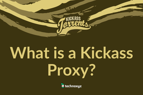 What is a Kickass Proxy?