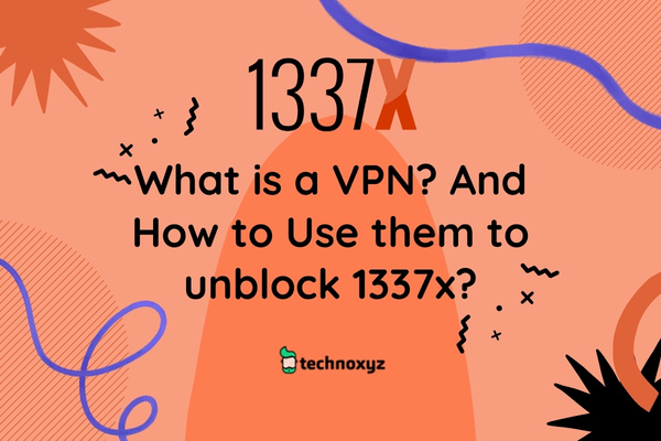 How to Use VPN to Unblock 1337x?
