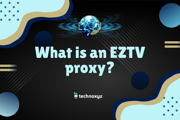 What is an EZTV proxy?