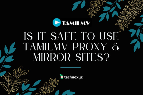 Is it Safe to Use TamilMV Proxy & Mirror Sites?