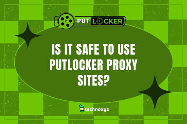 Is it Safe to Use PutLocker Proxy Sites?
