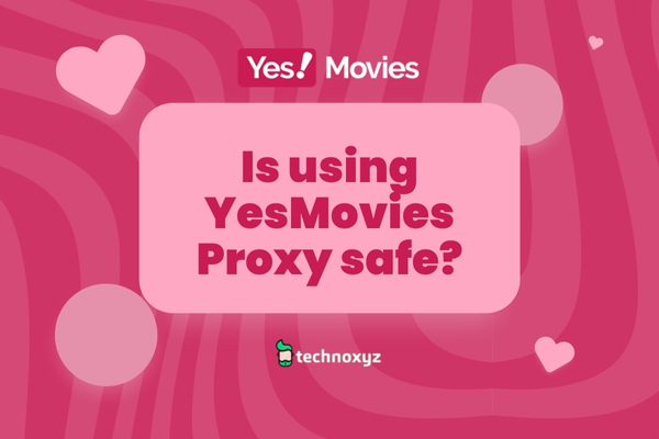 Is Using YesMovies Proxy Safe In 2024?