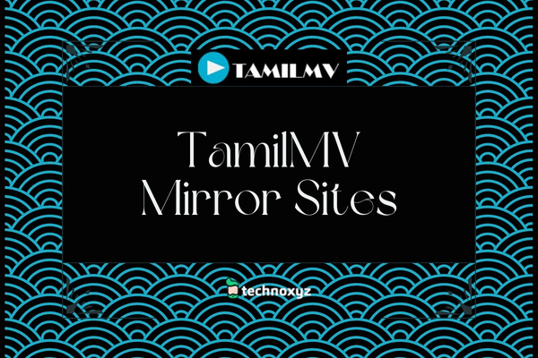 TamilMV Mirror Sites To Unblock TamilMV In 2024
