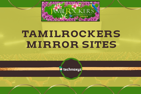 TamilRockers Mirror Sites To Unblock TamilRockers In 2024