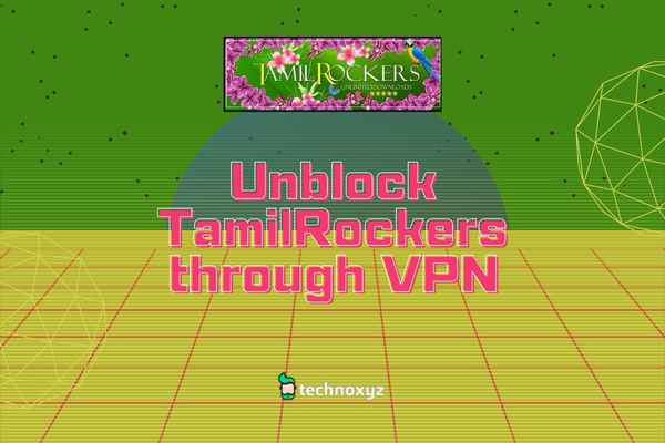 Unblock TamilRockers Through VPN