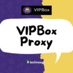 VIPBox Proxy (June 2023) Mirror Sites To Unblock