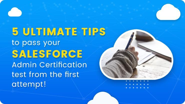 5 Ultimate Tips To Pass Your Salesforce Admin Cert Test From The First Attempt! 5