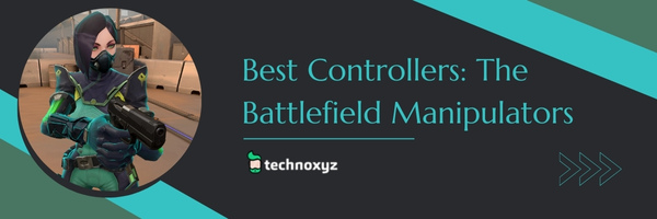 Best Controllers: The Battlefield Manipulators