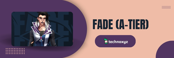 Fade (A-Tier)