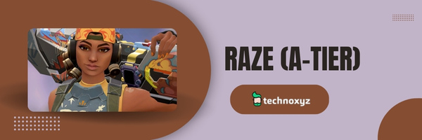 Raze (A-Tier)