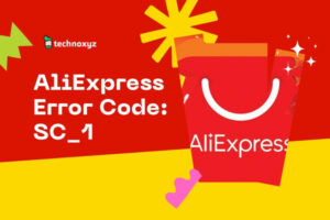 How to Fix AliExpress Error Code SC_1 in [cy]? [10 Fixes]