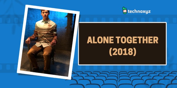 Alone Together (2018) - Best Matt Cornett Movies and TV Shows as of 2023