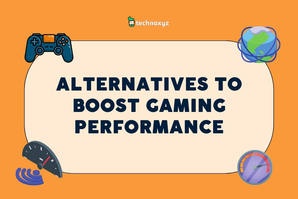 Alternatives to Boost Gaming Performance