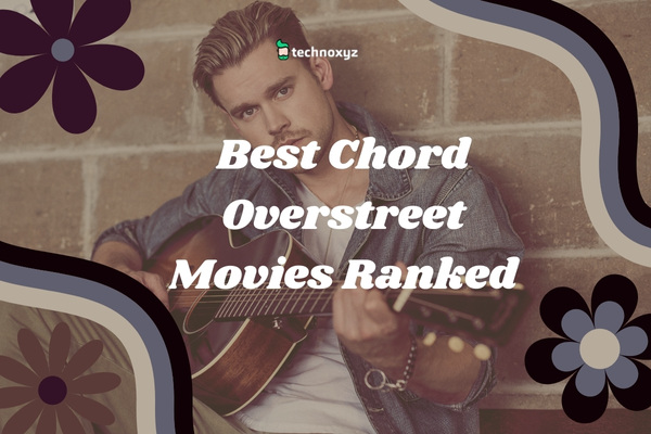 Top 5 Chord Overstreet Movies Ranked (2024)