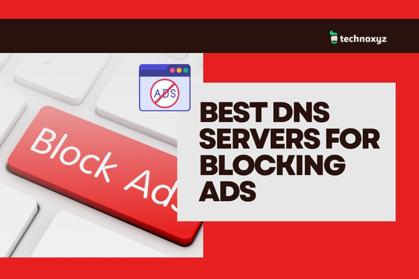Best DNS Servers for Blocking Ads (2024)