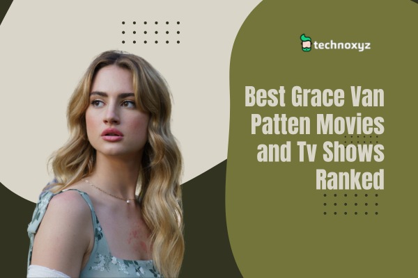 Top 10 Grace Van Patten Movies and TV Shows Ranked (2024)