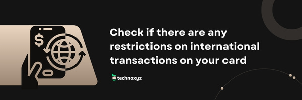 Check If There Are Any Restrictions on International Transactions on Your Card - Fix AliExpress Error Code CSC_7200026 in 2024