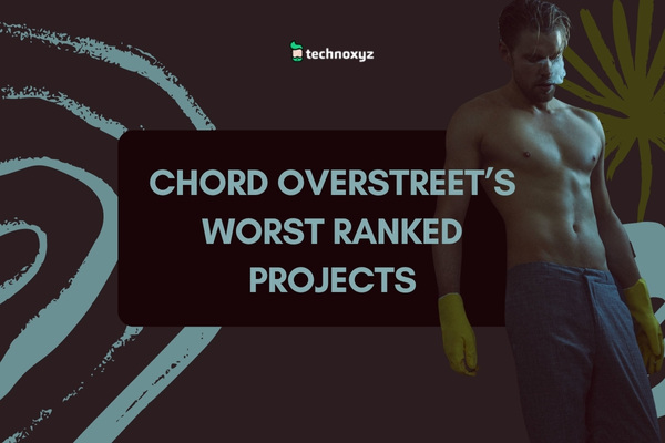 Chord Overstreet's Worst Ranked Projects