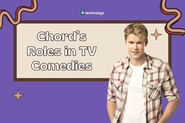 Chord's Roles in TV Comedies