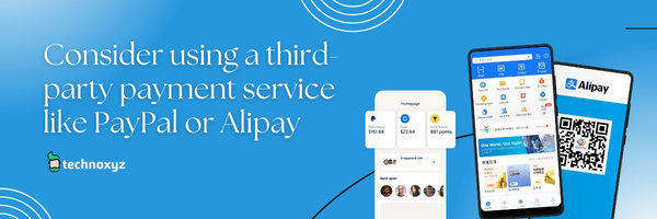 Consider Using a Third-Party Payment Service Like PayPal or Alipay - Fix AliExpress Error Code CSC_7200026 in 2024