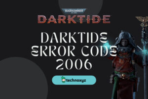 How to Fix Darktide Error Code 2006 in [cy]? [10 Solutions]