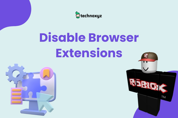Disable Browser Extensions - Way to fix Roblox Error Code 533 in 2024