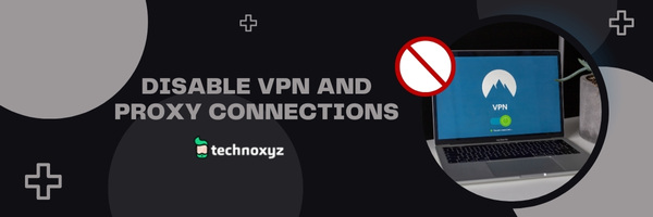 Disable VPN and Proxy connections - Fix Darktide Error Code 2006 in 2023?