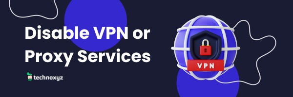 Disable VPN or Proxy Services - way to Fix Disney Plus Error Code 92 in 2023?