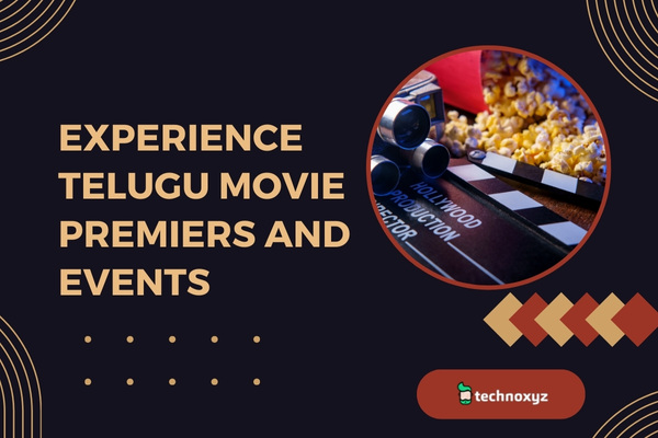 Experience Telugu Movie Premiers and Events
