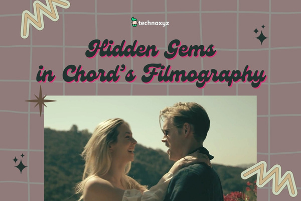 Hidden Gems in Chord's Filmography