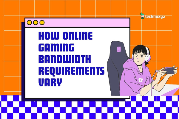 How Online Gaming Bandwidth Requirements Vary