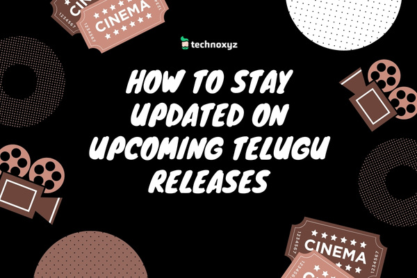 How to Stay Updated on Upcoming Telugu Releases